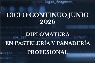 NUEVO CICLO CONTINUO - JUNIO 2026 [DIPLO PASTELERIA Y PANADERIA PROFESIONAL]